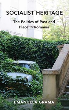 portada Socialist Heritage: The Politics of Past and Place in Romania (New Anthropologies of Europe) (en Inglés)