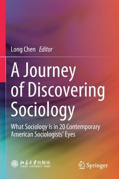 portada A Journey of Discovering Sociology: What Sociology Is in 20 Contemporary American Sociologists' Eyes (en Inglés)