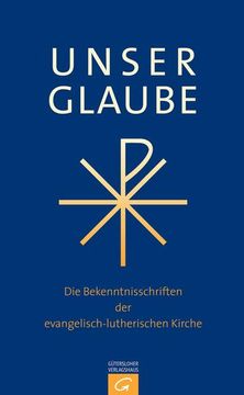 portada Unser Glaube die Bekenntnisschriften der Evangelisch-Lutherischen Kirche. Ausgabe für die Gemeinde (in German)