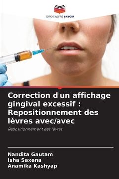 portada Correction d'un affichage gingival excessif: Repositionnement des lèvres avec/avec (en Francés)