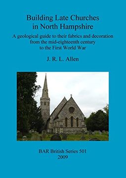 portada building late churches in north hampshire: a geological guide to their fabrics and decoration from the mid-eighteenth century to the first world war (in English)