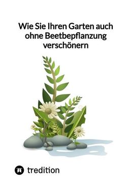 portada Wie sie Ihren Garten Auch Ohne Beetbepflanzung Verschönern (en Alemán)