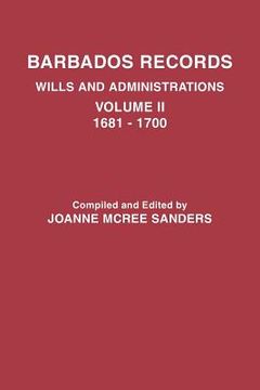 portada barbados records. wills and administrations: volume ii, 1681-1700 (in English)