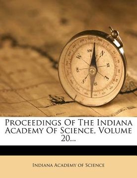 portada proceedings of the indiana academy of science, volume 20... (en Inglés)