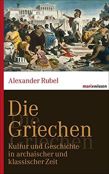 portada Die Griechen: Kultur und Geschichte in archaischer und klassischer Zeit (en Alemán)