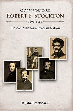 portada commodore robert f. stockton, 1795-1866: protean man for a protean nation (en Inglés)