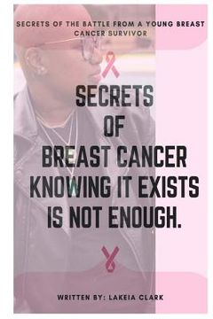 portada Secrets of The Battle: Secrets of Breast Cancer Knowing It Exist Isn't Enough (en Inglés)