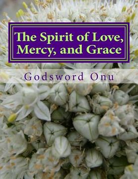 portada The Spirit of Love, Mercy, and Grace: The Attitude of Love, Mercy, and Grace