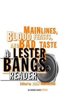 portada Main Lines, Blood Feasts, and bad Taste: A Lester Bangs Reader (en Inglés)