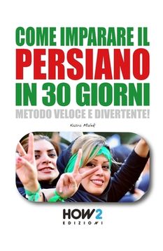 portada Come Imparare Il Persiano in 30 Giorni: Metodo Veloce e Divertente! (en Italiano)