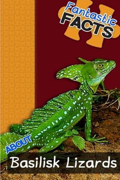portada Fantastic Facts About Basilisk Lizards: Illustrated Fun Learning For Kids