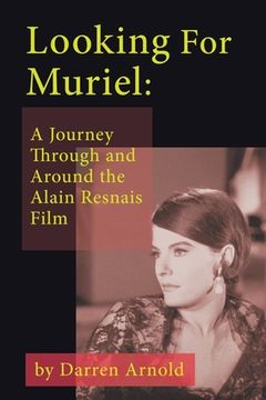 portada Looking For Muriel: A Journey Through and Around the Alain Resnais Film (in English)