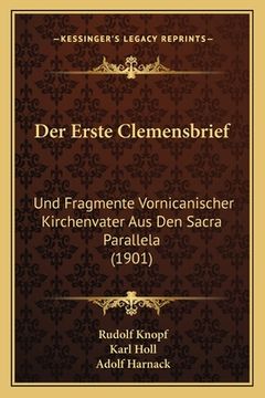 portada Der Erste Clemensbrief: Und Fragmente Vornicanischer Kirchenvater Aus Den Sacra Parallela (1901) (in German)