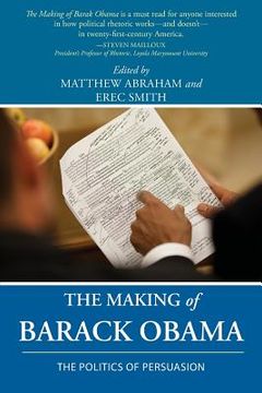 portada The Making of Barack Obama: The Politics of Persuasion (en Inglés)