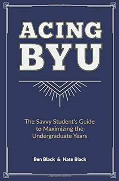 portada Acing Byu: The Savvy Student's Guide to Maximizing the Undergraduate Years (in English)