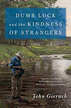 portada Dumb Luck and the Kindness of Strangers (John Gierach'S Fly-Fishing Library) (en Inglés)
