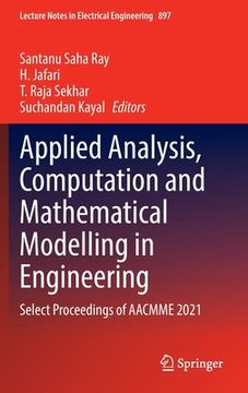 portada Applied Analysis, Computation and Mathematical Modelling in Engineering: Select Proceedings of Aacmme 2021 (en Inglés)