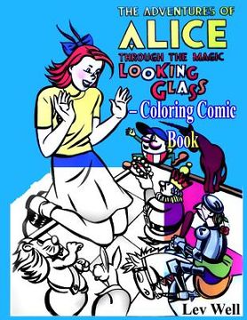 portada The Adventures of Alice Through the Magic Looking Glass - Coloring Comic Book (en Inglés)