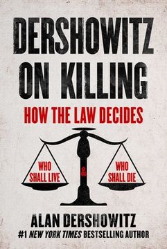 portada Dershowitz on Killing: How the law Decides who Shall Live and who Shall die (in English)