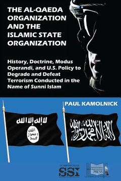 portada The Al-Qaeda Organization and the Islamic State Organization: History, Doctrine, Modus Operandi, and U.S. Policy to Degrade and Defeat Terrorism Condu