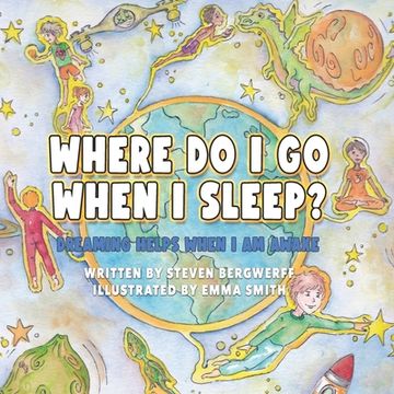 portada Where Do I Go When I Sleep?: Dreaming Helps When I am Awake (en Inglés)