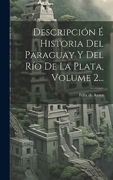 portada Descripción é Historia del Paraguay y del río de la Plata, Volume 2.