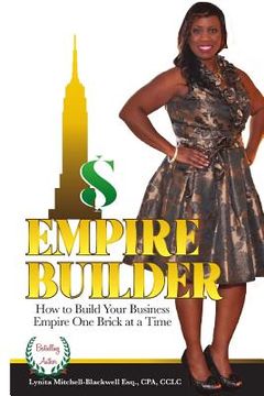 portada Empire Builder: How to Build Your Business Empire One Brick At A Time (en Inglés)