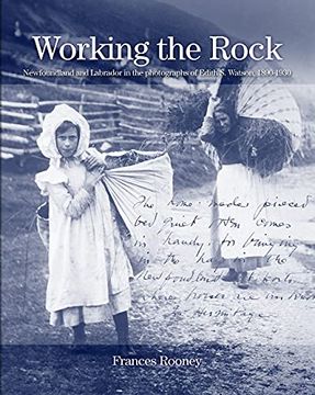 portada Working the Rock: Newfoundland and Labrador in the Photographs of Edith s. Watson, 1890-1930 (en Inglés)