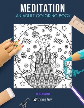 portada Meditation: AN ADULT COLORING BOOK: A Meditation Coloring Book For Adults (en Inglés)