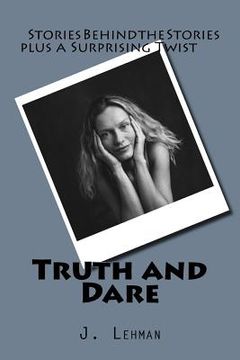 portada Truth and Dare: Stories Behind the Stories plus a Surprising Truth or Dare Twist (en Inglés)