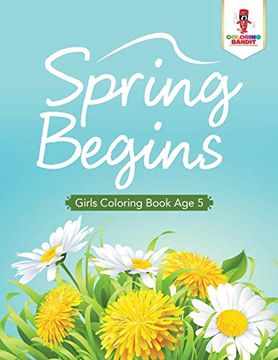 portada Spring Begins: Girls Coloring Book age 5 (en Inglés)
