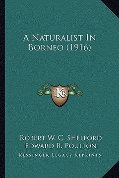 portada a naturalist in borneo (1916) a naturalist in borneo (1916) (en Inglés)