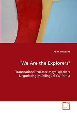 portada "we are the Explorers": Transnational Yucatec Maya-Speakers Negotiating Multilingual California (en Inglés)