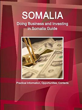 portada Somalia: Doing Business and Investing in Somalia Guide - Practical Information, Opportunities, Contacts (World Strategic and Business Information Library) (en Inglés)