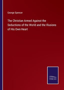 portada The Christian Armed Against the Seductions of the World and the Illusions of His Own Heart