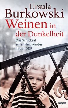 portada Weinen in der Dunkelheit: Das Schicksal eines Heimkindes in der DDR (en Alemán)
