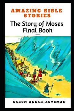 portada Amazing Bible Stories: The Story of Moses Final Book (en Inglés)