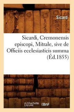 portada Sicardi, Cremonensis Episcopi, Mitrale, Sive de Officiis Ecclesiasticis Summa (Éd.1855) (en Francés)