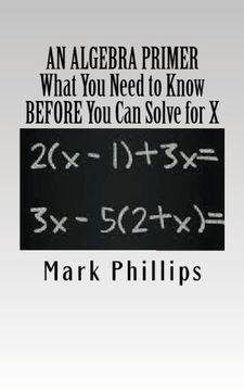 portada An Algebra Primer: What You Need to Know BEFORE You Can Solve for X