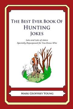 portada The Best Ever Book of Hunting Jokes: Lots and Lots of Jokes Specially Repurposed for You-Know-Who (en Inglés)