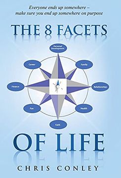 portada The 8 Facets of Life: Everyone Ends up Somewhere - Make Sure you end up Somewhere on Purpose (en Inglés)