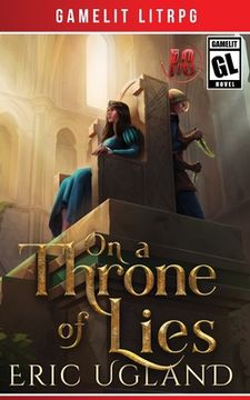 portada On a Throne of Lies: A LitRPG/GameLit Adventure (en Inglés)