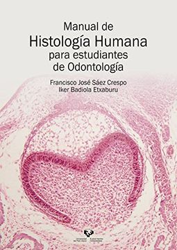 Libro Manual de Histología Humana Para Estudiantes de Odontología,  Francisco Jose Saez Crespo,Iker Badiola Etxaburu, ISBN 9788490827390.  Comprar en Buscalibre
