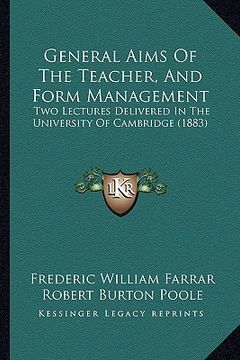 portada general aims of the teacher, and form management: two lectures delivered in the university of cambridge (1883) (in English)