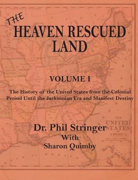 portada The Heaven Rescued Land, The History of the US, Volume I (en Inglés)
