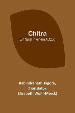 portada Chitra: Ein Spiel in einem Aufzug (in German)