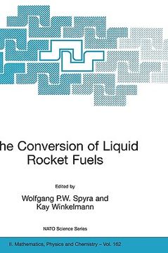 portada the conversion of liquid rocket fuels: risk assessment, technology and treatment options for the conversion of abandoned liquid ballistic missile prop (en Inglés)
