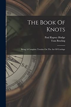 portada The Book of Knots: Being a Complete Treatise on the art of Cordage (en Inglés)