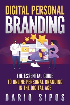 portada Digital Personal Branding: The Essential Guide to Online Personal Branding in the Digital Age (in English)