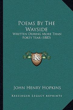 portada poems by the wayside: written during more than forty year (1883) (in English)